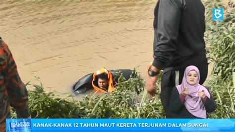 Kanak Kanak Tahun Maut Kereta Terjunam Dalam Sungai Youtube