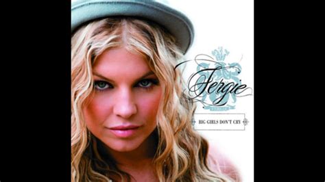 Fergie Big Girls Don T Cry Personal Radio Edit Youtube