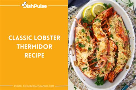 9 Best Lobster Thermidor Recipes: A Culinary Celebration