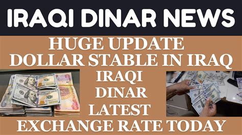 Dollar Stable In Iraq Latest Exchange Rate Today Iraqi Dinar News