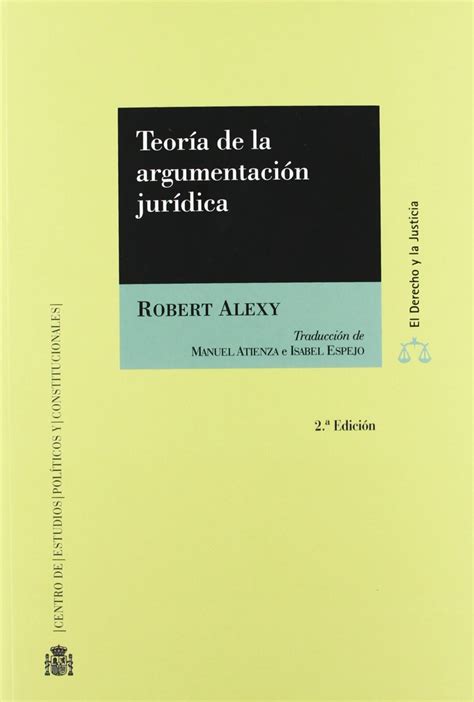 Teoria De La Argumentacion Juridica La Teoria Del Discurso Racional Como Teoria Argumentacion