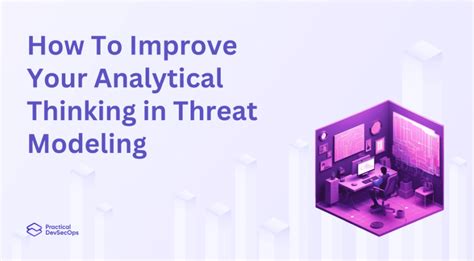 How To Improve Your Analytical Thinking In Threat Modeling Practical