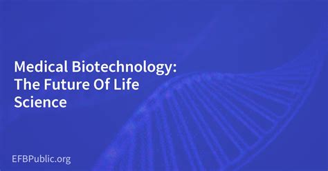 Medical Biotechnology: The Future Of Life Science