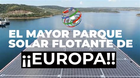 El Parque Solar Flotante M S Grande De Europa Youtube