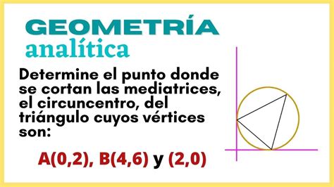 Geometr A Anal Tica Encontrar El Circuncentro De Un Tri Ngulo Youtube