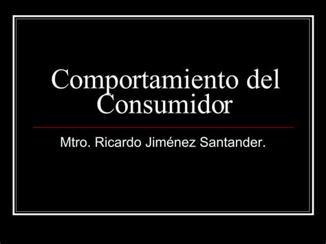 Comportamiento Del Consumidor S 1 Ppt