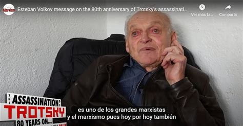 A 80 AÑos De Su Asesinato Mensaje De Esteban Volkov Por Los 80 Años Del Asesinato De Trotsky