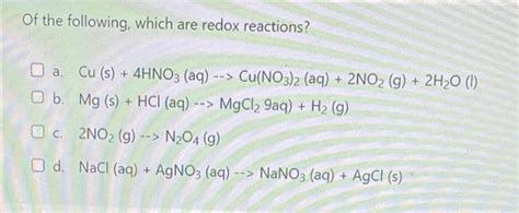 Solved Of the following, which are redox reactions? a. | Chegg.com 