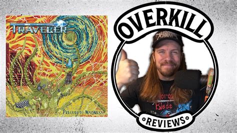 Traveler Prequel To Madness Album Review Overkill Reviews Youtube