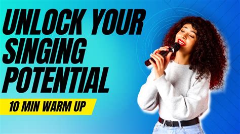 Unlock Your Singing Potential 10 Minute Vocal Warm Up For Singers