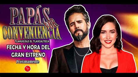 Fecha y Hora del estreno de la Nueva Telenovela Papás Por Conveniencia