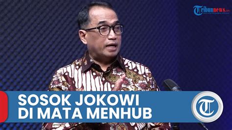 Sosok Jokowi Di Mata Menteri Perhubungan Budi Karya Sumadi Kerja