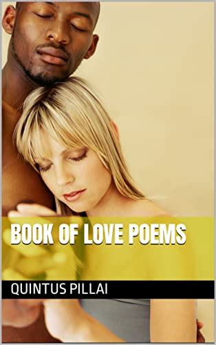 Book of Love Poems (Book 1 of 3) eBook : Pillai, Quintus: Amazon.co.uk: Kindle Store