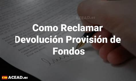 Como Reclamar Devoluci N Provisi N De Fondos Acead