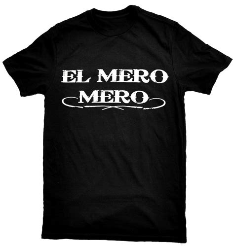 El Mero Mero Funny Mexican Pride T-shirt | Etsy