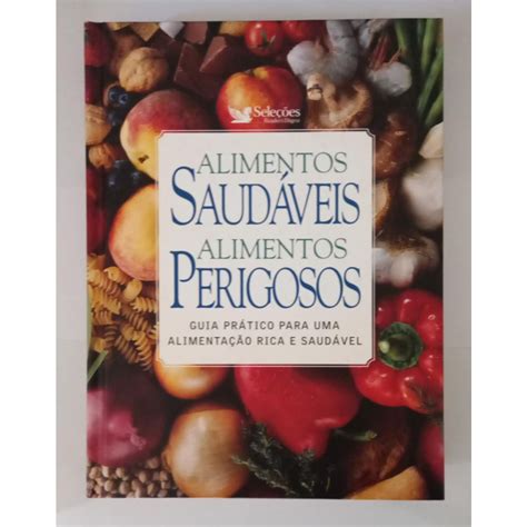 LIVRO ALIMENTOS SAUDÁVEIS ALIMENTOS PERIGOSOS GUIA PRÁTICO PARA UMA