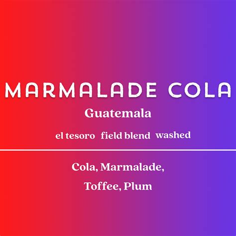 Marmalade Cola - Guatemala Espresso