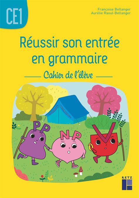 Réussir son entrée en grammaire CE1 Cahier de l élève Ouvrage