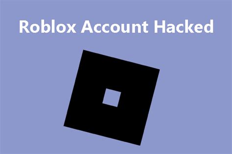 Roblox Account Hacked How To Get Your Roblox Account Back Minitool