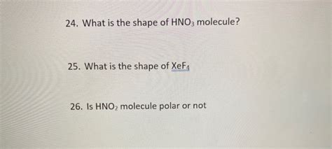 Solved 24. What is the shape of HNO3 molecule? 25. What is | Chegg.com