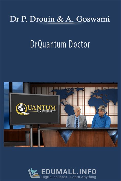 Dr Paul Drouin And Amit Goswami Quantum Doctor Edu2master