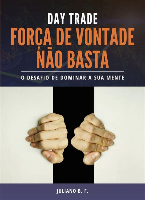 Amazon br eBooks Kindle Day Trade Força de Vontade não basta O