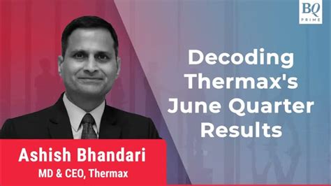 Q1 Review: Thermax Reports Jump In Revenue, Margin Expands | BQ Prime ...