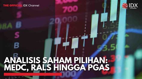 Analisis Saham Pilihan Medc Rals Hingga Pgas Idx Channel Youtube