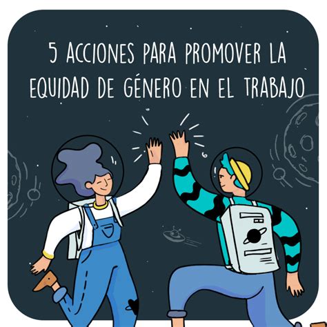 Cinco Acciones Efectivas Para Promover La Equidad De G Nero En El