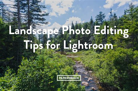 Five Landscape Photo Editing Tips for Lightroom - FilterGrade