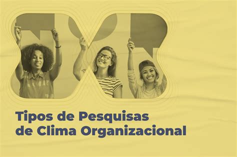 3 Tipos De Pesquisa De Clima Organizacional E Como Aplicar Guia