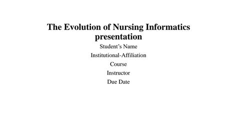 Solution The Evolution Of Nursing Informatics Presentation Studypool