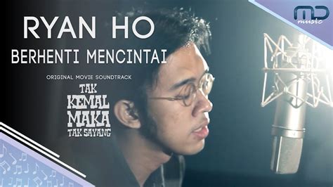 Ryan Ho Berhenti Mencintai Official Lyric Video I Ost Tak Kemal