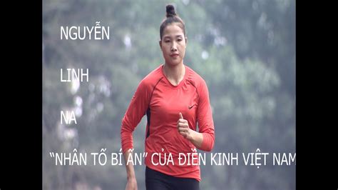 NGUYỄN LINH NA NHÂN TỐ BÍ ẤN CỦA ĐIỀN KINH VIỆT NAM TẠI SEA GAMES