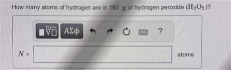 How Many Atoms Of Hydrogen Are In 160 G Of Hydrogen Chegg