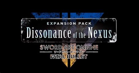 Sword Art Online Fatal Bullet Recieves Dissonance Of The Nexus Expansion