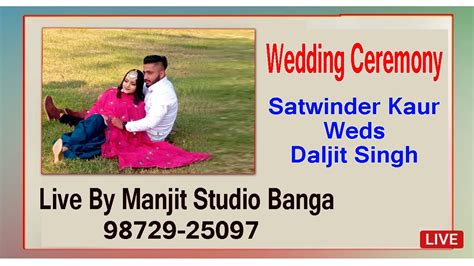 Wedding Ceremony Satwinder Kaur Weds Daljit Singh Live By Manjit Studio