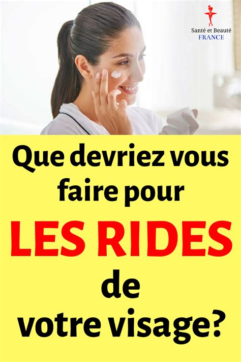 Que Devriez Vous Faire Pour Les Rides De Votre Visage