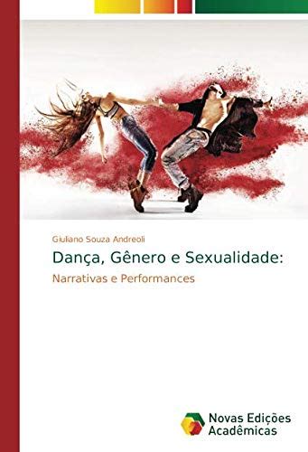 Dança Gênero e Sexualidade Narrativas e Performances by Giuliano