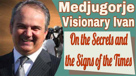 Medjugorje Visionary Ivan On The Secrets And Signs Of The Times YouTube