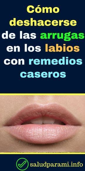 Cómo deshacerse de las arrugas en los labios con remedios caseros