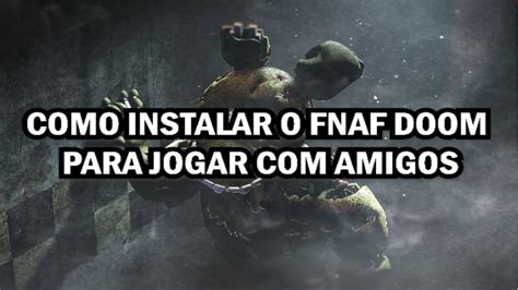 Como Instalar O Fnaf Doom Para Jogar Amigos Youtube