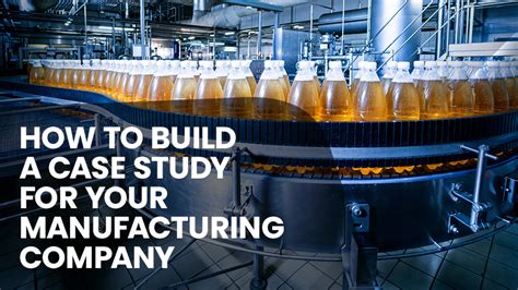 How To Build A Case Study For Your Manufacturing Company