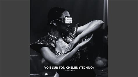 Vois Sur Ton Chemin Techno Youtube Music