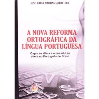 A Nova Reforma Ortográfica Da Língua Portuguêsa O Que Se Altera E O