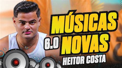 Heitor Costa M Sicas Novas Heitor Costa Seresta Do Hc Youtube