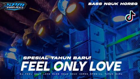 Dj Feel Only Love Andalan Riswanda Bass Horeg Terbaru Spesial Tahun