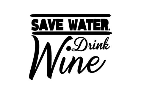 Save Water, Drink Wine SVG Cut file by Creative Fabrica Crafts ...