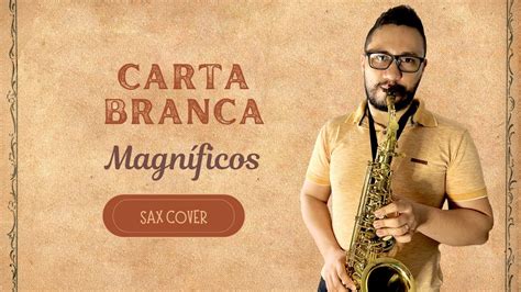 Carta Branca Magn Ficos Sax Cover Youtube