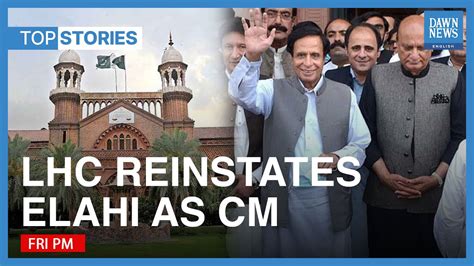 Elahi Restored As Punjab Cm After Assuring Lhc He Will Not Dissolve